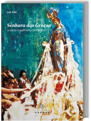 Senhora das Graças - A santa e padroeira de Carção